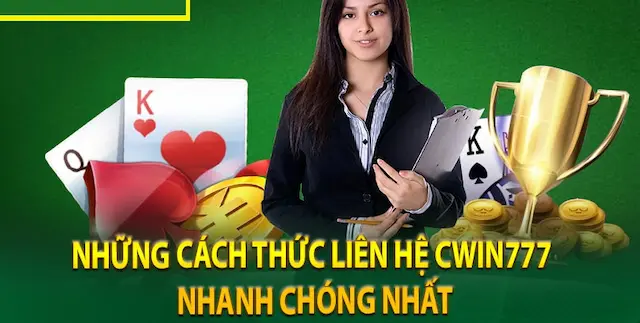 Liên hệ Cwin777 nhanh chóng đơn giản với đội ngũ cskh tâm huyết